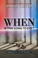 When Is This Going To End?: When One Dares to Question God B0GZG3H6HB Book Cover