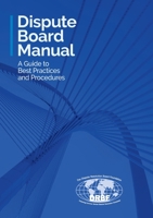 Dispute Board Manual : Policies and Procedures 1943070687 Book Cover