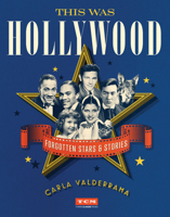 This Was Hollywood: Forgotten Stars and Stories 0762495863 Book Cover