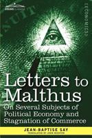 Letters to Malthus on Several Subjects of Political Economy and Stagnation of Commerce 1616407794 Book Cover