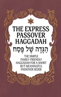 Haggadah for Passover – The Express Passover Haggadah: The Simple Family-Friendly Haggadah for a Short But Meaningful Passover Seder (Jewish Family Passover Collection) B0CPYMJJFC Book Cover