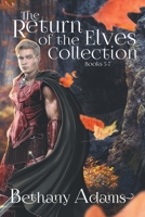The Return of the Elves Collection : Books 5-7 1953171001 Book Cover