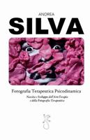 Fotografia Terapeutica Psicodinamica: Nascita e sviluppo dell'arteterapia e della fotografia terapeutica 1257080490 Book Cover