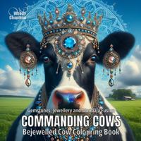 Commanding Cows: Bejewelled Cow Colouring Book (Crowned Creatures) 1763700224 Book Cover