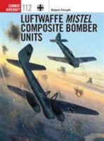 Luftwaffe Mistel Composite Bomber Units 1472808460 Book Cover