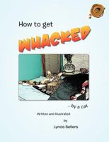 How to Get Whacked by a Cat 1426988761 Book Cover