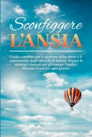 Sconfiggere l'ansia: Guida completa per la gestione dello stress e il superamento degli attacchi di panico. Impara ad affrontare l'ansia e ritrovare il sorriso ogni giorno. (Italian Edition) B0CWPN9ZHF Book Cover