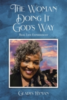 The Woman Doing It God's Way: Real Life Experiences 1685173764 Book Cover