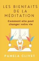 Les bienfaits de la méditation: Comment elle peut changer votre vie (French Edition) B0C52411ZC Book Cover