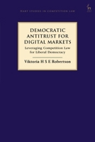 Democratic Antitrust for Digital Markets : Leveraging Competition Law for Liberal Democracy 1509985921 Book Cover