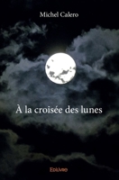 À la croisée des lunes (French Edition) 2414005610 Book Cover