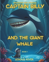 Capitain Billy And Giant Whale: Friendship and Courage – Original illustrated story for children aged 6 to 10, Book 1 B0FSY4R8FJ Book Cover