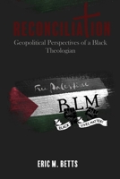 Reconciliation: Geopolitical Perspectives of a Black Theologian 1951300564 Book Cover