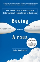 Boeing Versus Airbus: The Inside Story of the Greatest International Competition in Business 1400043360 Book Cover