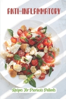 Anti-Inflammatory: Recipes For Psoriasis Patients: Making Food For Psoriasis B09FS8922R Book Cover