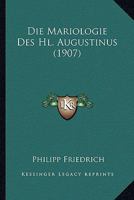 Die Mariologie Des Hl. Augustinus (1907) 1161112014 Book Cover