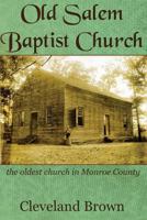 Old Salem Baptist Church: the oldest church in Monroe County 1977940757 Book Cover