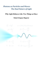 Photons as Particles and Waves: The Dual Nature of Light 1300004002 Book Cover