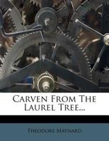 Carven from the Laurel Tree 0548866171 Book Cover