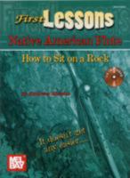 First Lessons Native American Flute: How to Sit on a Rock 0786683570 Book Cover