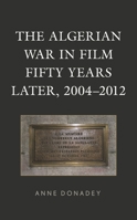 The Algerian War in Film Fifty Years Later, 2004-2012 1793626642 Book Cover