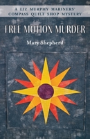 Free Motion Murder: A Liz Murphy Mariners' Compass Quilt Shop Mystery 162806370X Book Cover