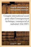 Congrès international ayant pour objet l'enseignement technique, commercial et industriel 2019960303 Book Cover