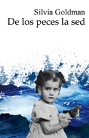 de los peces la sed 1940856353 Book Cover
