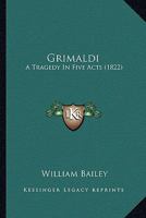 Grimaldi: A Tragedy In Five Acts 1120289203 Book Cover