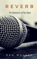 Reverb: The Adventures of Marz Banx 1020001011 Book Cover