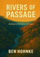 Rivers of Passage: Adolescence to Fatherhood on Trout Streams 1764387007 Book Cover
