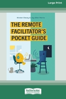 The Remote Facilitator's Pocket Guide (16pt Large Print Edition) 0369343948 Book Cover