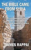 The Bible Came from Syria (Revised Edition) 8190641816 Book Cover