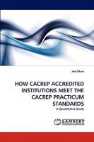 How Cacrep Accredited Institutions Meet the Cacrep Practicum Standards 3838367707 Book Cover