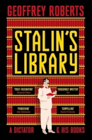 Stalin's Library: A Dictator and his Books 0300281137 Book Cover