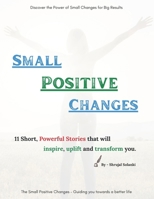 SMALL POSITIVE CHANGES: 11 Short, Powerful Stories B0F12GWQ1P Book Cover