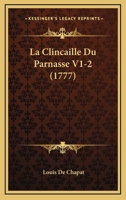 La Clincaille Du Parnasse V1-2 (1777) 116605926X Book Cover