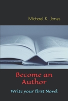Become an Author: Write your first novel B0BS8HDBDG Book Cover