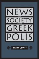 News and Society in the Greek Polis (Studies in the History of Greece and Rome) 0715626892 Book Cover