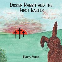 Digger Rabbit and the First Easter 1438961057 Book Cover