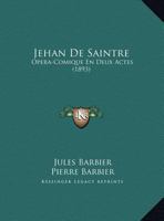 Jehan De Saintre: Opera-Comique En Deux Actes (1893) 1168087023 Book Cover