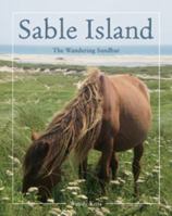 Sable Island: The Wandering Sandbar 1551098652 Book Cover