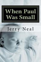 When Paul Was Small: And Other Poems and Political Satires 153366577X Book Cover