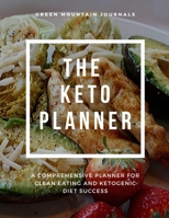 The Keto Planner: A Comprehensive Planner for Clean Eating and Ketogenic Diet Success 1711763772 Book Cover