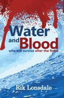 Water and Blood: who will survive after the flood 1739282329 Book Cover