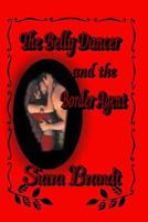 The Belly Dancer and the Border Agent 1496011139 Book Cover
