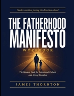 Golden Corridor Paving The Direction Ahead The Fatherhood Manifesto: The Modern Code For Intentional Fathers And Strong Families B0H88FMYRG Book Cover