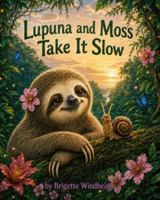 Lupuna and Moss Take It Slow B0HCPKFWCK Book Cover