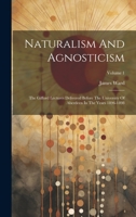 Naturalism And Agnosticism: The Gifford Lectures Delivered Before The University Of Aberdeen In The Years 1896-1898; Volume 1 1020591129 Book Cover