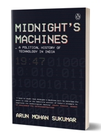 Midnight's Machines: A Political History of Technology in India | Winner of the 2019 Ramnath Goenka Award for Non-Fiction 0143468537 Book Cover